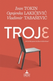 Troje Autor: I.Tokin, O.Lakićević, V.Tabašević